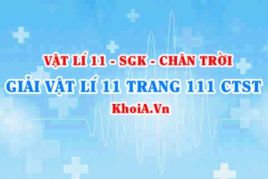 Giải Vật lí 11 trang 111 Chân trời Sáng tạo